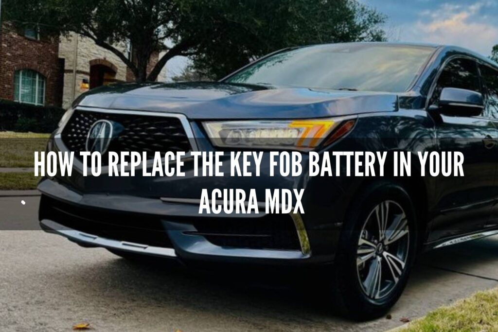Replace Key Fob Battery in Your Acura MDX Gear Gan