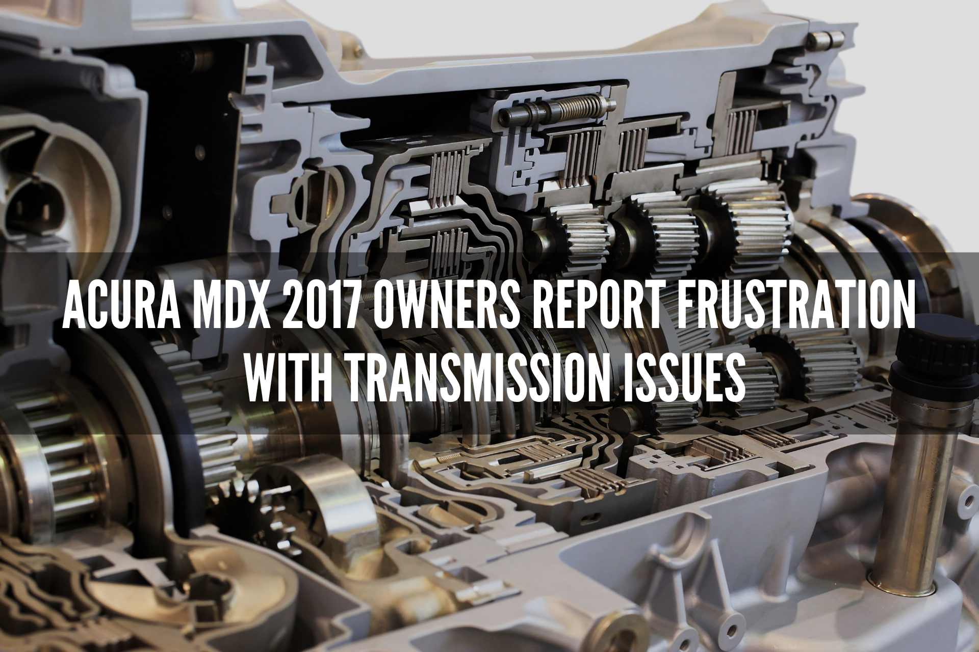 Acura MDX 2017 Owners Report Frustration with Transmission Issues