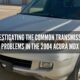 Investigating the Common Transmission Problems in the 2004 Acura MDX
